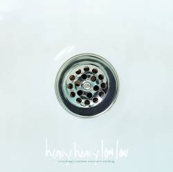 Heavy Heavy Low Low : Everything's Watched, Everyone's Watching